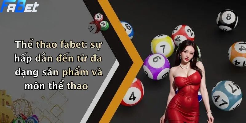 Thể thao fabet: sự hấp dẫn đến từ đa dạng sản phẩm và môn thể thao