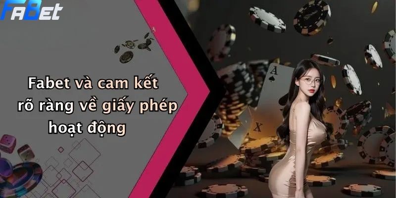 Fabet và cam kết rõ ràng về giấy phép hoạt động