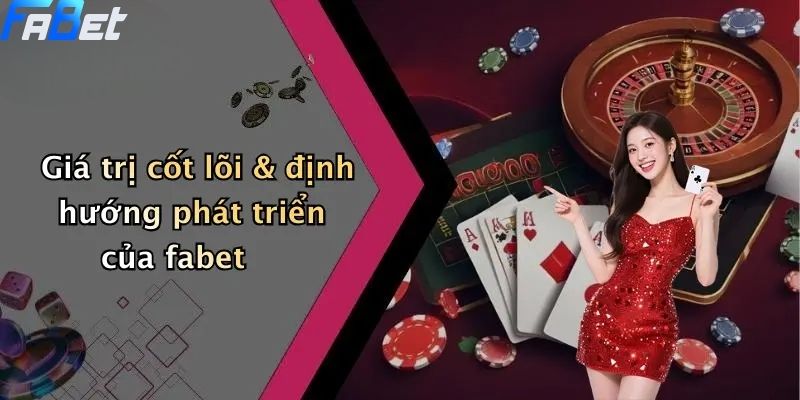 Giới thiệu FABET - Giá trị cốt lõi & định hướng phát triển