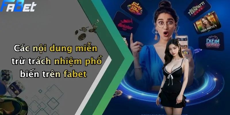 Các nội dung miễn trừ trách nhiệm phổ biến trên fabet